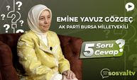 AK Parti Bursa Milletvekili Emine Yavuz Gözgeç "5 Soru 5 Cevap"ta