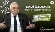Nilüfer Belediye Başkanı Şadi Özdemir ‘5 Soru 5 Cevap'ta
