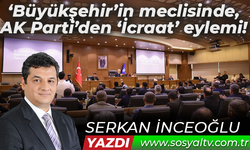 ‘Büyükşehir’in meclisinde, AK Parti’den ‘İcraat’ eylemi!