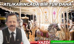 Atlıkarıncada bir tur daha