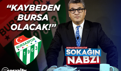 Bursaspor'a sahip çıkılmalı! - Sokağın Nabzı