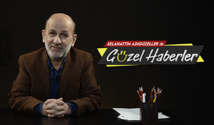 Selahattin Adıgüzeller'le Güzel Haberler