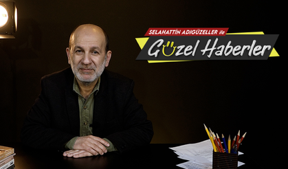 Selahattin Adıgüzeller'le Güzel Haberler