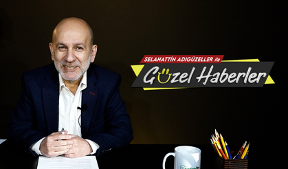 Selahattin Adıgüzeller'le Güzel Haberler