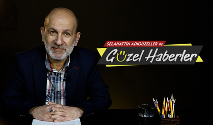 Selahattin Adıgüzeller'le Güzel Haberler