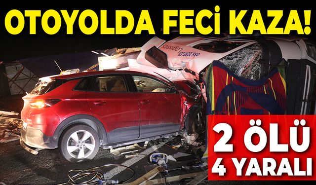 Anadolu Otoyolu Sakarya geçişinde feci kaza: 2 ölü, 4 yaralı