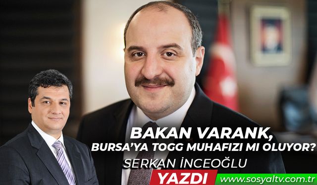Bakan Varank, Bursa’ya TOGG muhafızı mı oluyor?