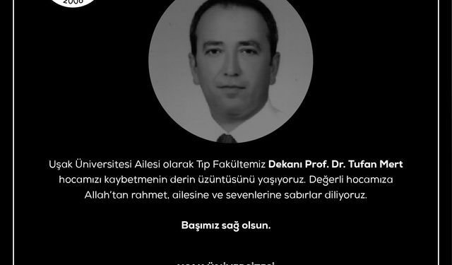 Uşak Üniversitesi Tıp Fakültesi Dekanı Prof. Dr. Tufan Mert hayatını kaybetti