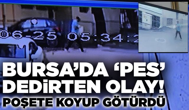 Bursa'da 'pes' dedirten hırsızlık olayı! Çaycının biriktirdiği parayı poşete koyup böyle çaldı