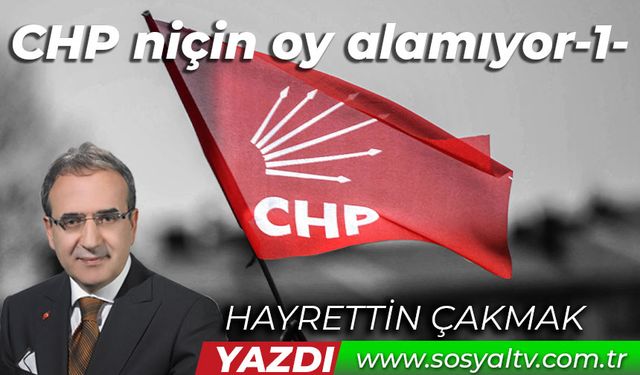 CHP Niçin oy alamıyor-1-