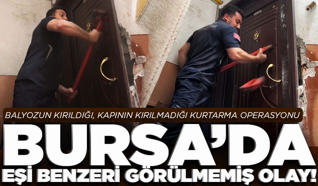 Bursa'da ev sahibi kiracısına dehşeti yaşattı! Balyozun kırıldığı, kapının kırılmadığı kurtarma operasyonu