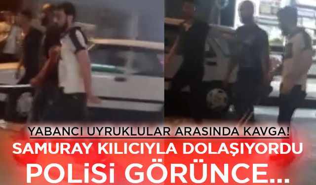 İstanbul'da yabancı uyruklular arasında kavga! Samuray kılıcıyla gezerken görüntülendi