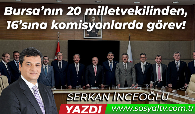 Bursa’nın 20 milletvekilinden, 16’sına komisyonlarda görev!