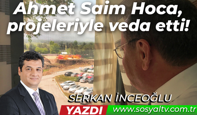 Ahmet Saim Hoca, projeleriyle veda etti!