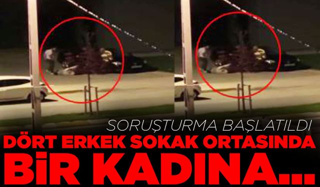 İstanbul'da bir kadın sokak ortasında dört erkek tarafından darp edildi