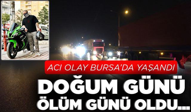 Bursa'da 27 yaşındaki Mustafa Kaan, doğum gününde geçirdiği trafik kazasında öldü