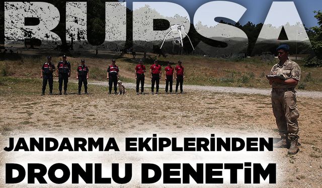 Bursa'da orman yangınlarına karşı dronlu denetim yapıldı