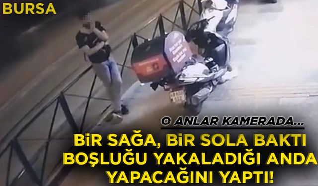 Bursa'da kuryenin anahtarı üzerinde unuttuğu motosikleti böyle çaldı