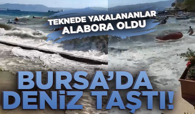 Bursa'da şiddetli rüzgar denizi taşırdı! O anlar kamerada