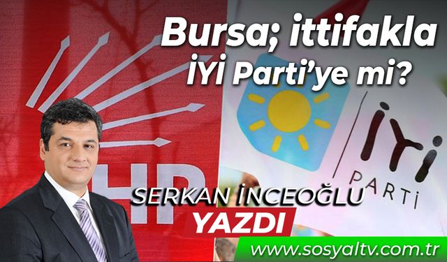 Bursa; ittifakla İYİ Parti’ye mi?