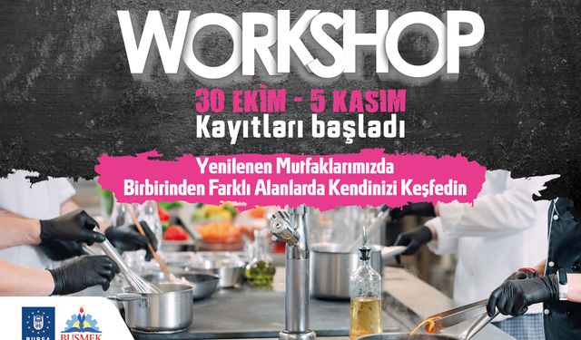 Bursa'da BUSMEK lezzet atölyelerine kayıtlar başladı