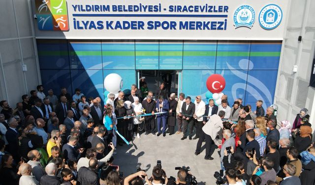 Bursa Yıldırım ilçesinde Sıracevizler İlyas Kader Spor Merkezi açıldı