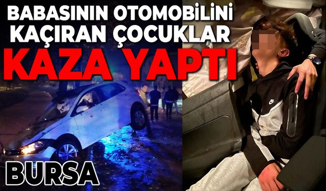Bursa İnegöl ilçesinde 16 yaşındaki çocuk babasından habersiz otomobili kaçırdı, kaza yaptı