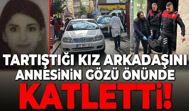 Mersin'de tartıştığı kız arkadaşını annesinin gözü önünde öldürdü, taksiyle kaçtı