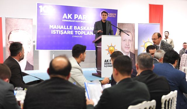Başkan Dündar, AK Parti Osmangazi İlçe Teşkilatı ve mahalle başkanlarıyla buluştu