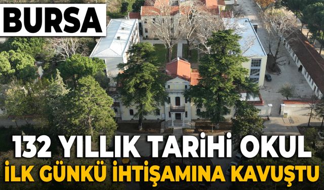 Bursa'da 132 yıllık tarihi okul Bursa Ziraat Mektebi restore edildi