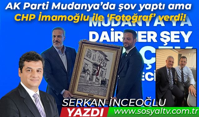 AK Parti Mudanya’da şov yaptı ama CHP İmamoğlu ile ‘Fotoğraf’ verdi!