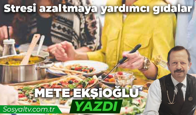 Stresi azaltmaya yardımcı gıdalar