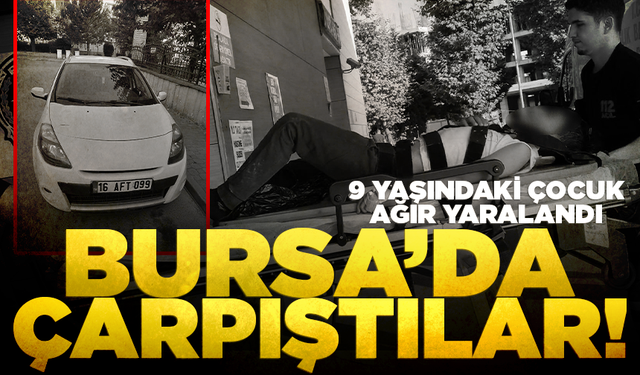 Bursa'da 9 yaşındaki çocuk otomobil ile bisikletin çarpışması sonucu yaralandı