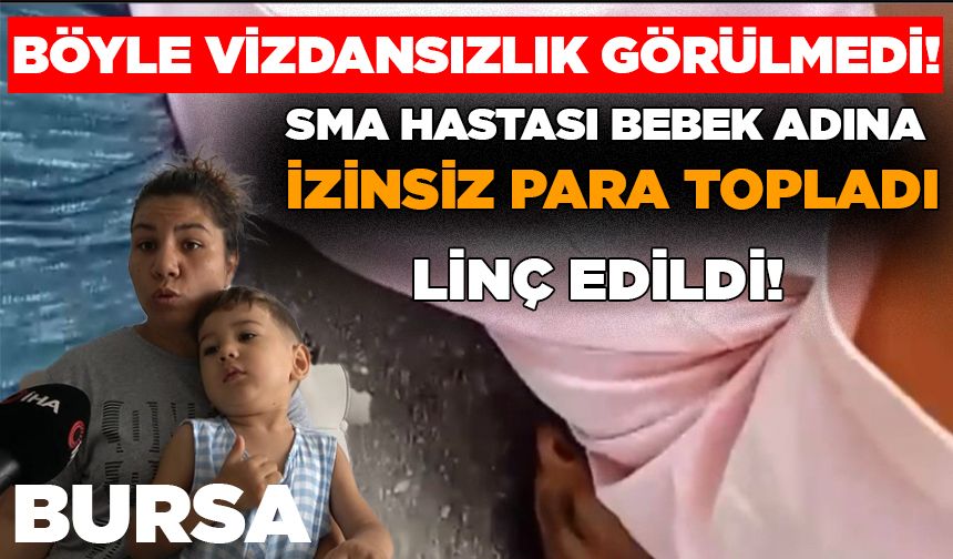 Bursa'da SMA hastası bebeğin adına izinsiz para topladı!
