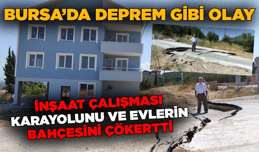 Bursa'da inşaat çalışması karayolu ve evlerin bahçesini çökertti