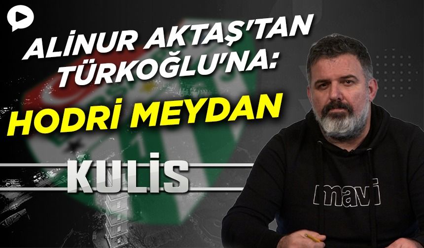 Alinur Aktaş'tan Türkoğlu'na hodri meydan