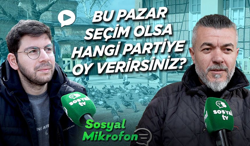 Bu pazar seçim olsa hangi partiye oy verirsiniz? - Sosyal Mikrofon