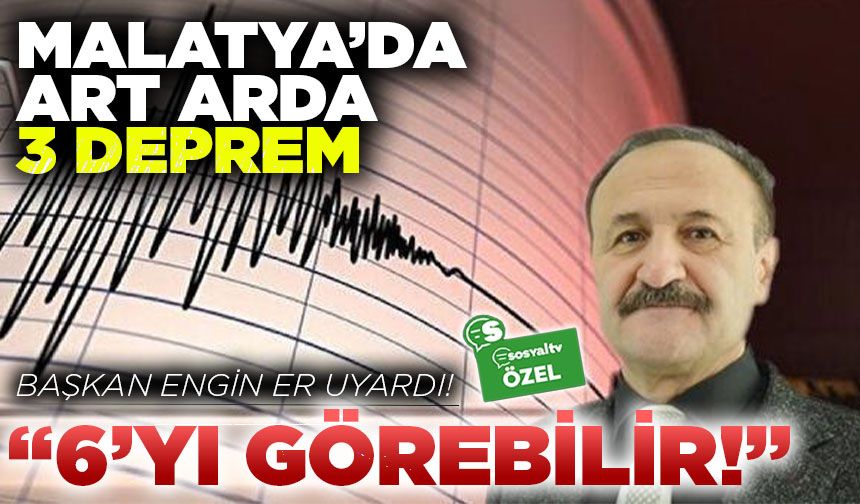 Başkan Engin Er’den Malatya’da meydana gelen 3 deprem ile ilgili açıklama yaptı (ÖZEL HABER)