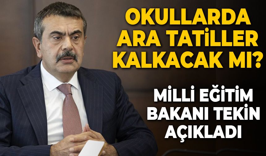 Milli Eğitim Bakanı Tekin'den okullarda ara tatil ile ilgili önemli açıklama