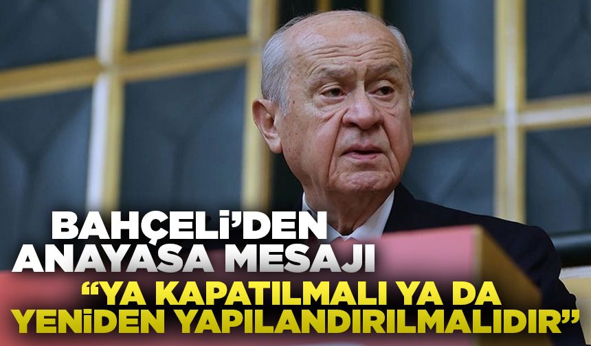 MHP lideri Bahçeli: AYM ya kapatılmalı, ya da yeniden yapılandırılmalıdır