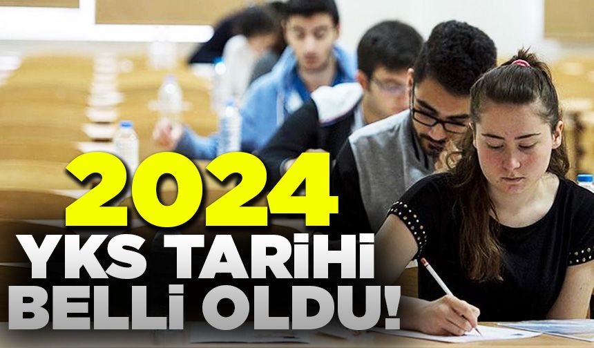 2024 YKS tarihi belli oldu!