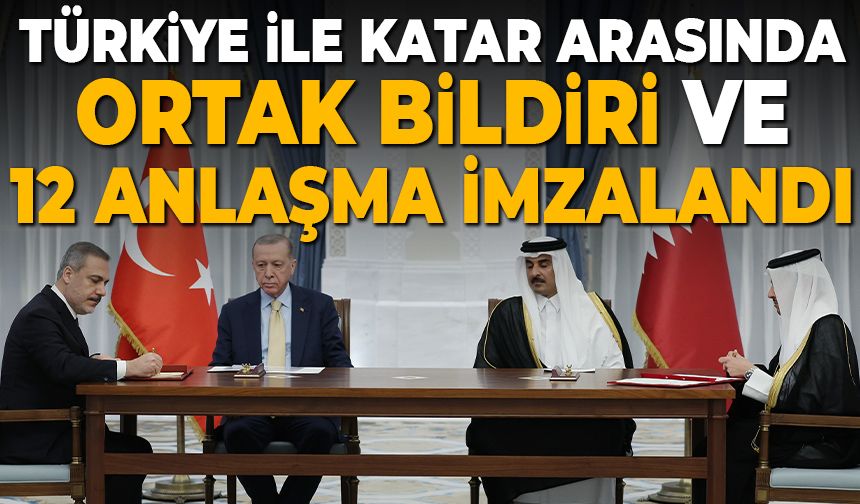 Türkiye ve Katar arasında ortak bildiri ve 12 anlaşma imzalandı