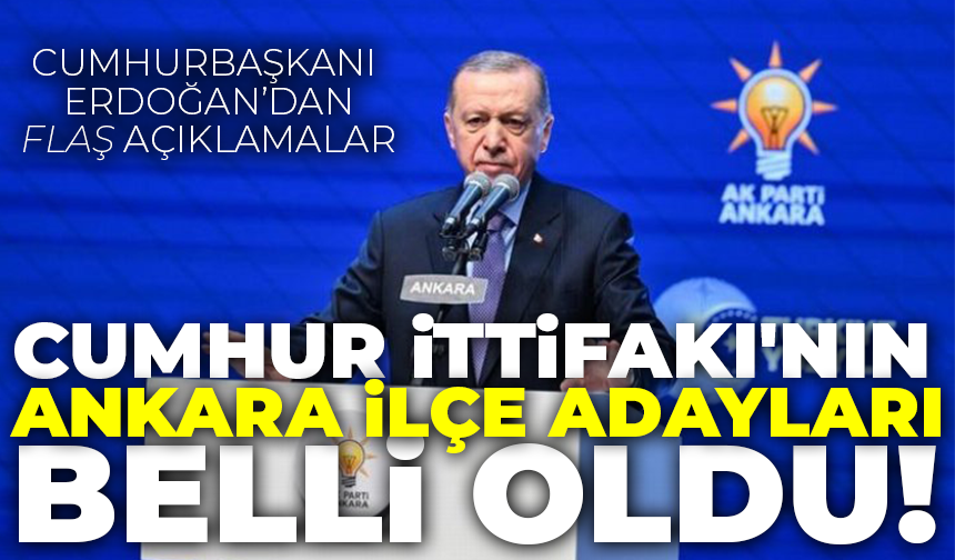 Cumhur İttifakı'nın Ankara ilçe adayları belli oldu!