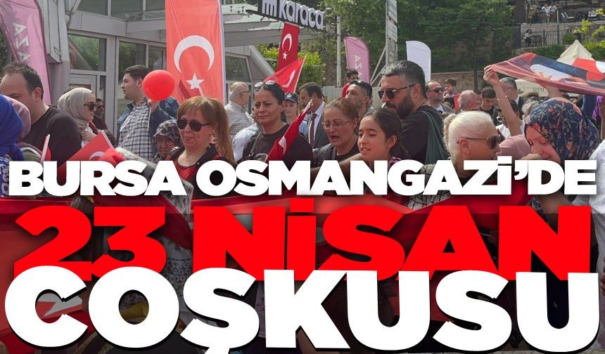 Bursa Osmangazi’de 23 Nisan kortej yürüyüşü yapıldı