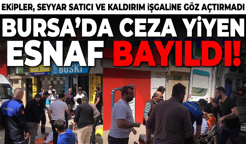 Bursa'da Gemlik ilçesinde ceza yiyen esnaf bayıldı