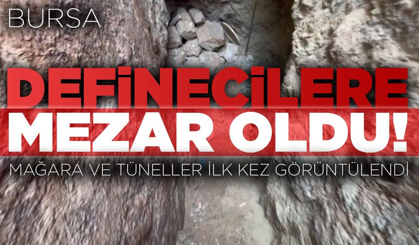 Bursa’da definecilere mezar olan mağara ve tünelleri ilk kez görüntülendi