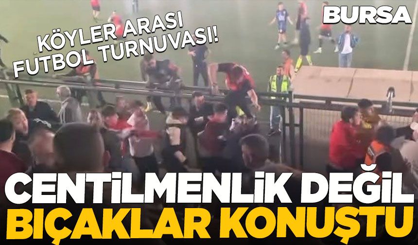 Bursa'daki futbol turnuvasında centilmenlik değil, bıçaklar konuştu