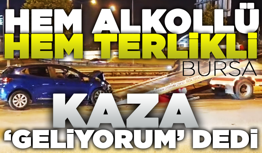 Bursa'da terlikle araç kullanan sürücü kaza yaptı