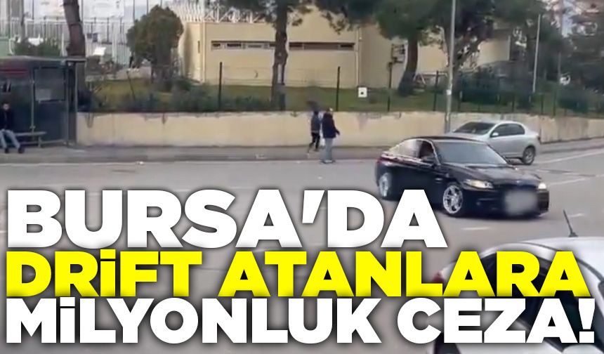 Bursa'da drift atanlara milyonluk ceza