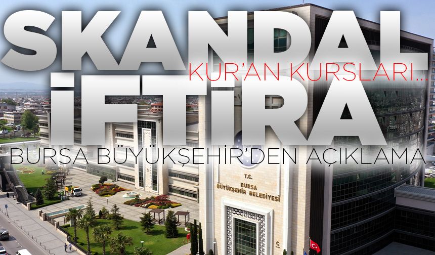 Bursa Büyükşehir'den "Kur’an Kursları kapatıldı" iddiasına yanıt geldi